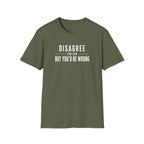 Disagree You Can T-Shirt
