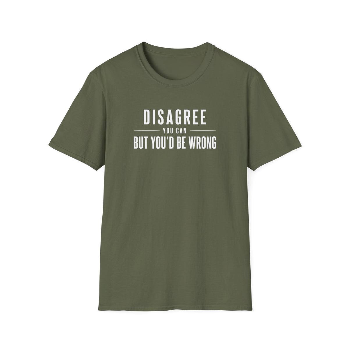 Disagree You Can T-Shirt
