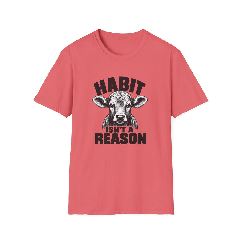 Habit Isn't a Reason T-Shirt
