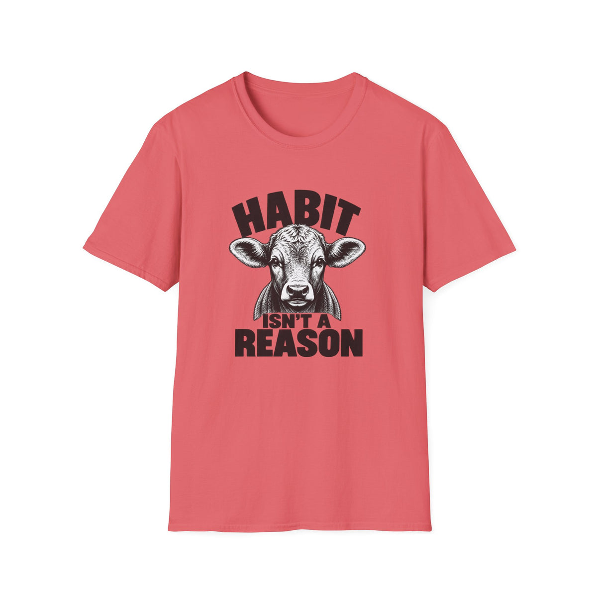 Habit Isn't a Reason T-Shirt