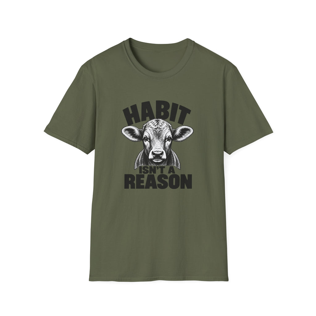 Habit Isn't a Reason T-Shirt