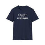 Disagree You Can T-Shirt