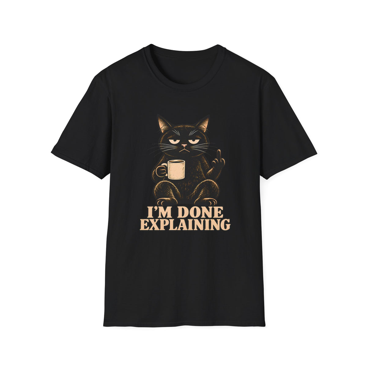 Black t-shirt of a Black cat holding a coffee mug and raising its middle finger above the words “I’m Done Explaining” in bold cream vintage lettering.