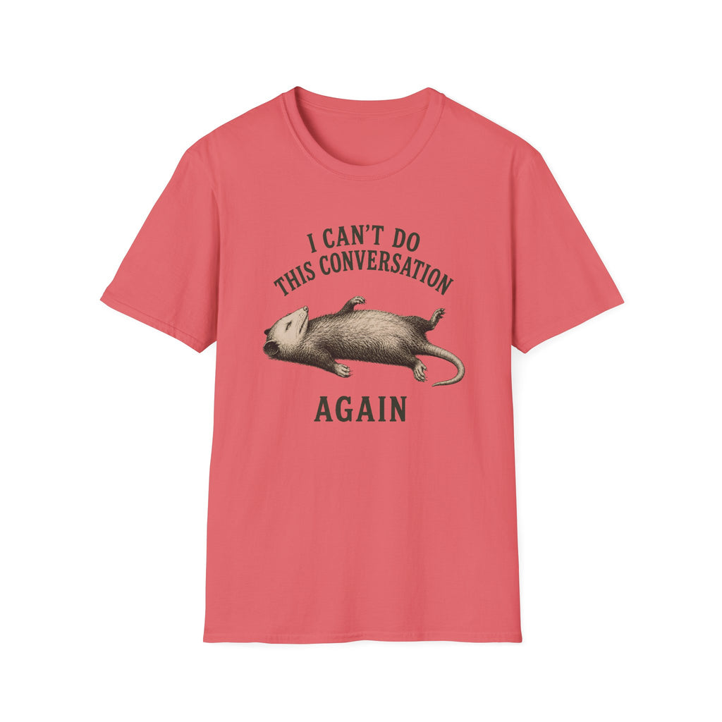 I Can't Do This Conversation Again T-Shirt