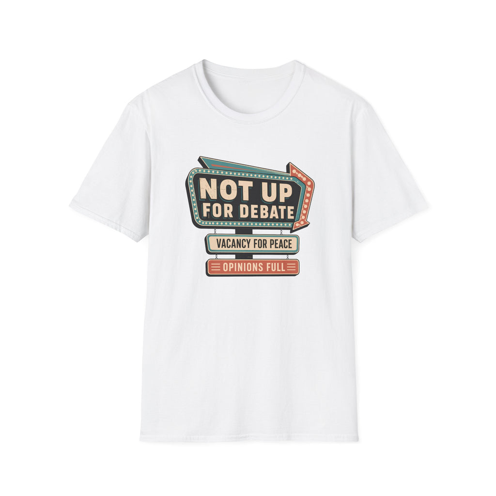 A white short-sleeve crewneck t-shirt featuring a retro-style marquee graphic on the chest that reads 'NOT UP FOR DEBATE', 'VACANCY FOR PEACE', and 'OPINIONS FULL'.