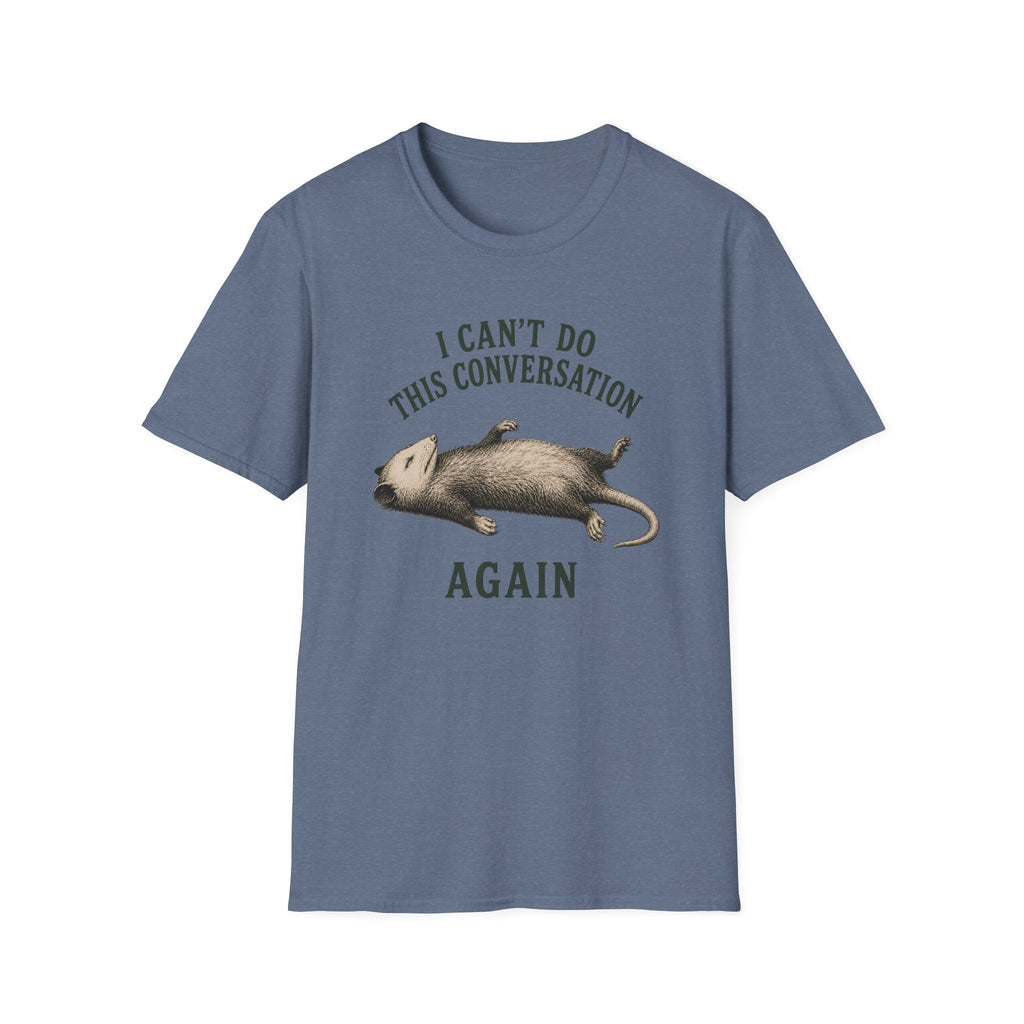 I Can't Do This Conversation Again T-Shirt