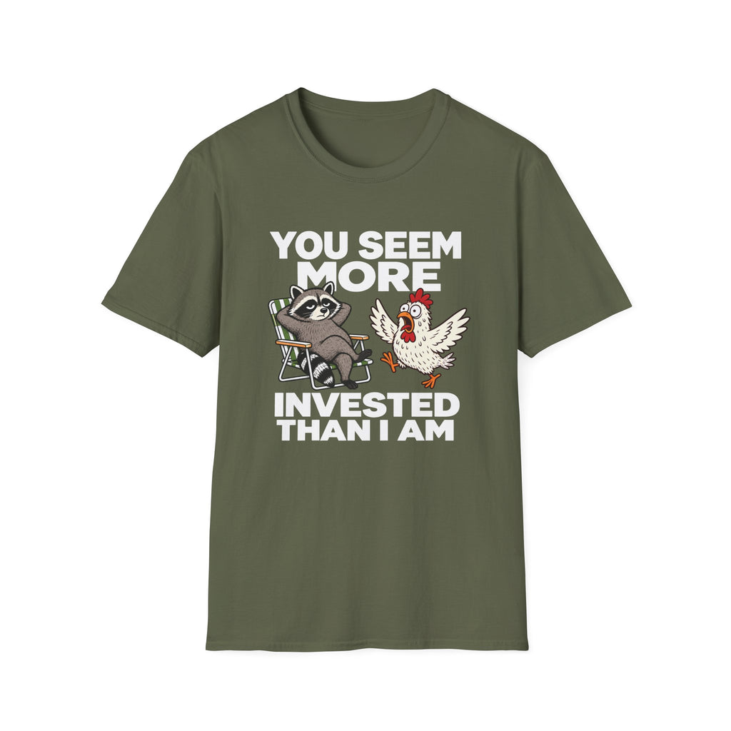 You Seem More Invested T-Shirt