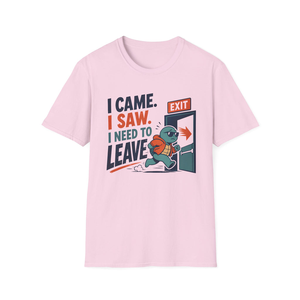 I Came.  I Saw. I Need to Leave T-Shirt