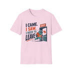 I Came.  I Saw. I Need to Leave T-Shirt
