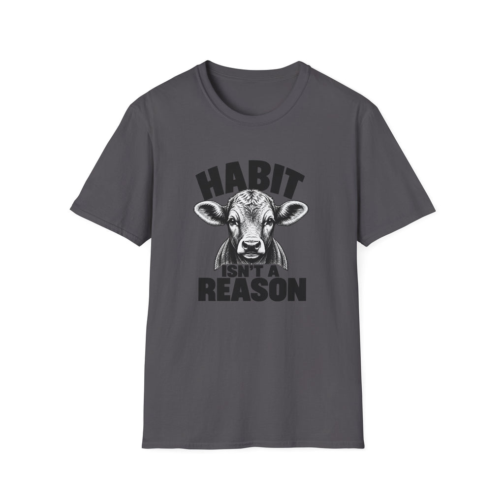 Habit Isn't a Reason T-Shirt