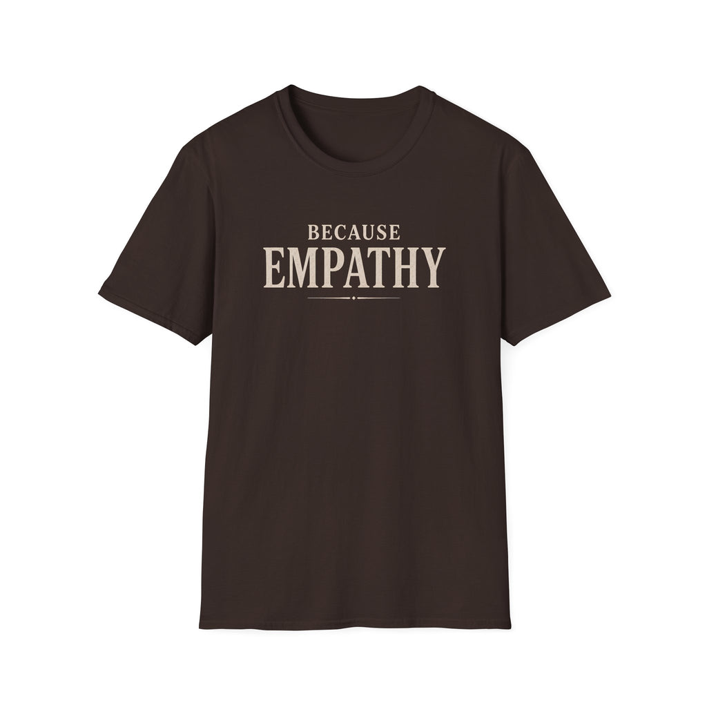 Because Empathy T-Shirt