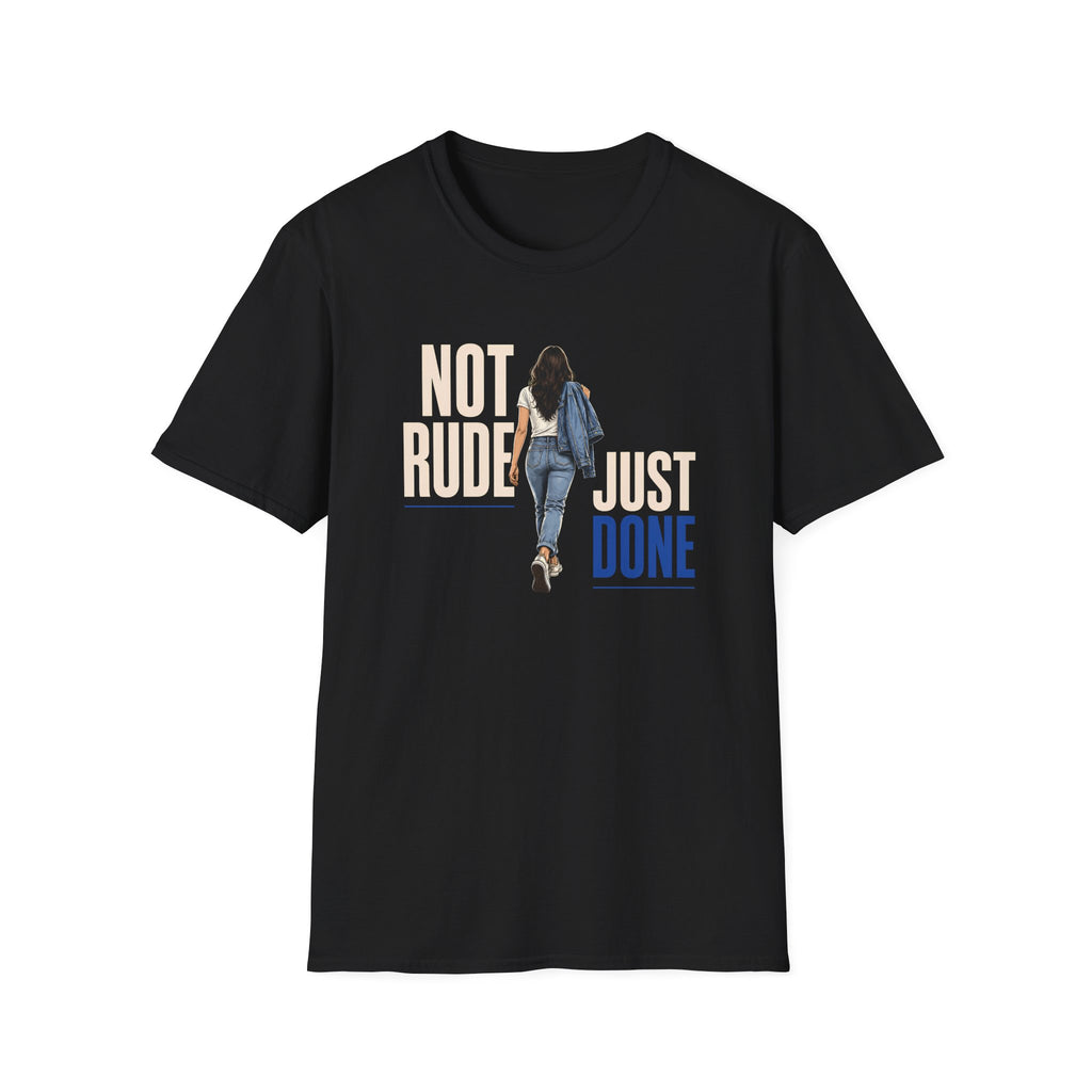 Not Rude Just Done T-Shirt