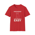 I'm Not Difficult T-Shirt
