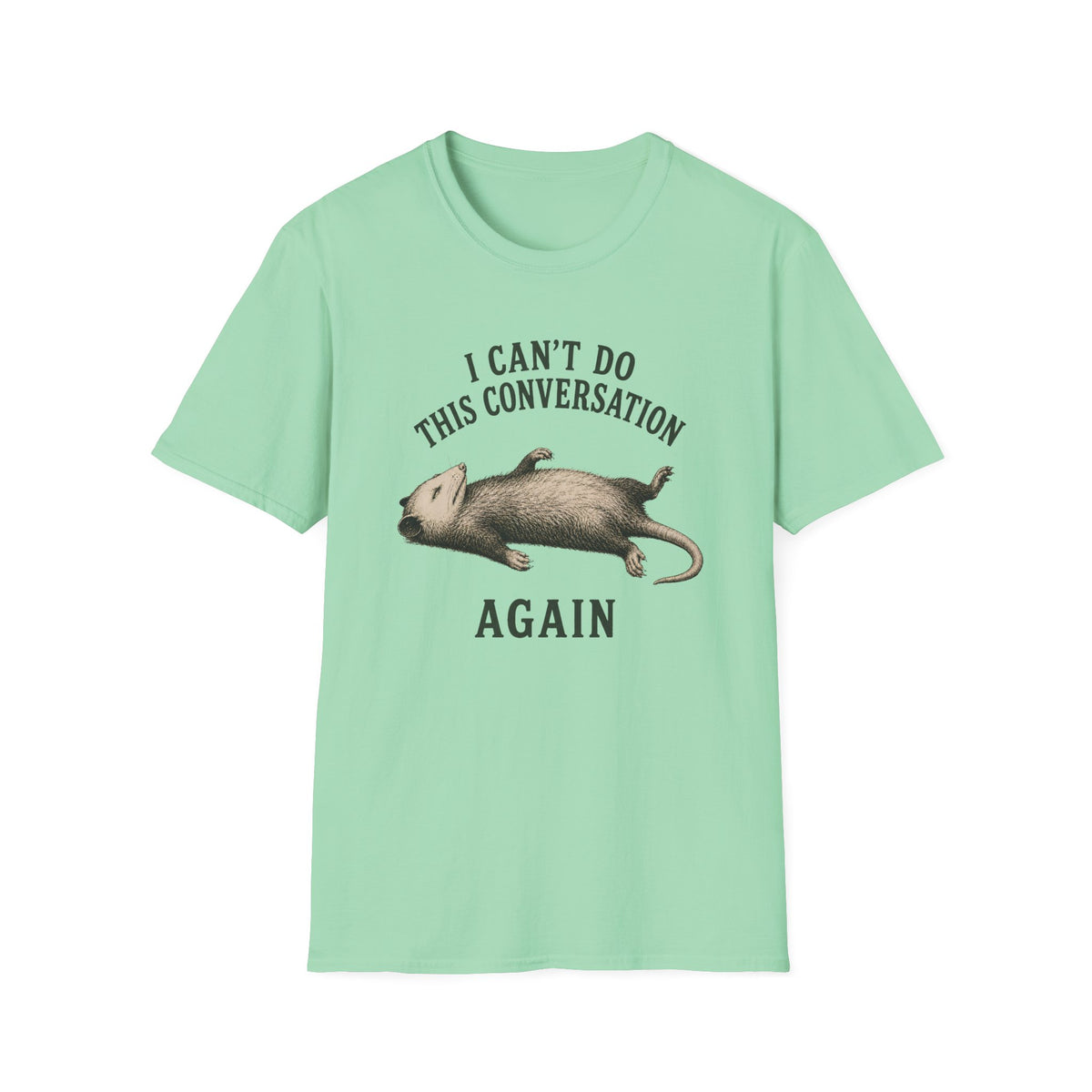 I Can't Do This Conversation Again T-Shirt