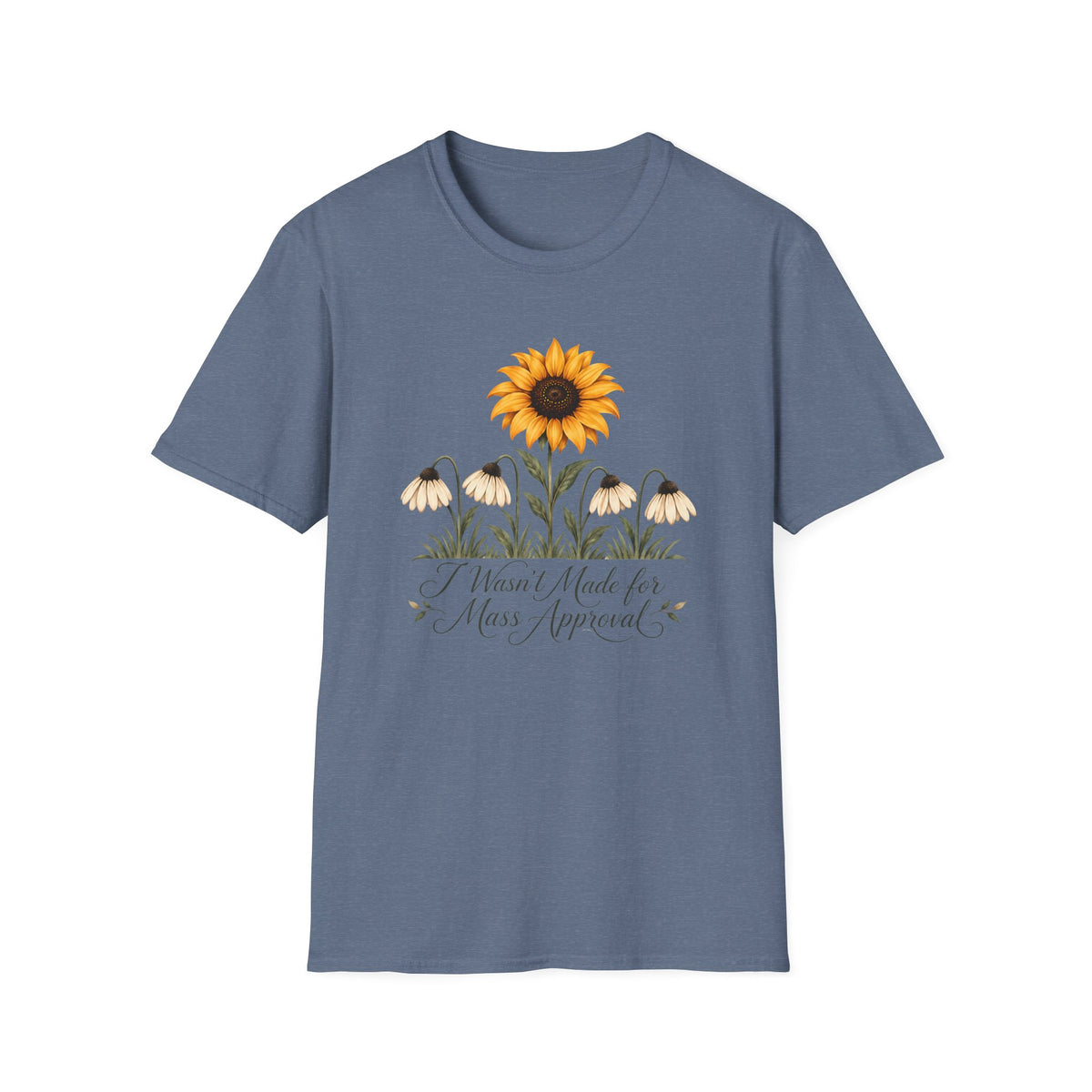 Blue graphic T-shirt featuring a bright yellow sunflower above four drooping cream flowers with I Wasn't Made for Mass Approval in cursive text.