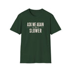 Ask Me Again T-Shirt