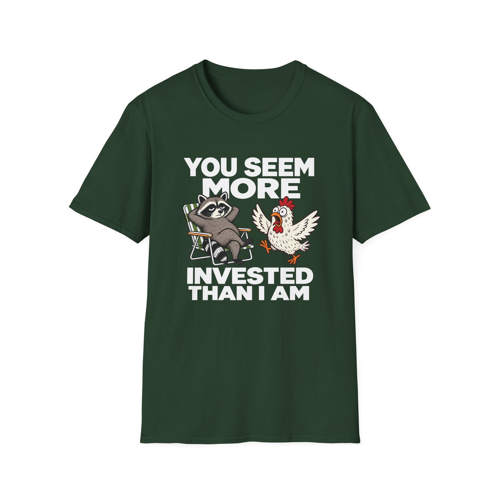 You Seem More Invested T-Shirt