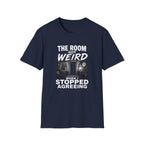 The Room Got Weird T-Shirt