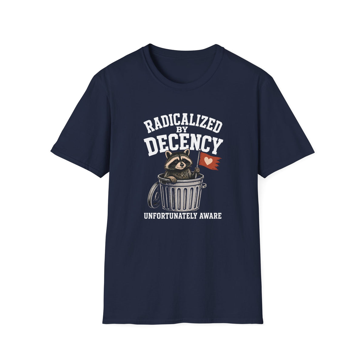 Radicalized by Decency T-Shirt