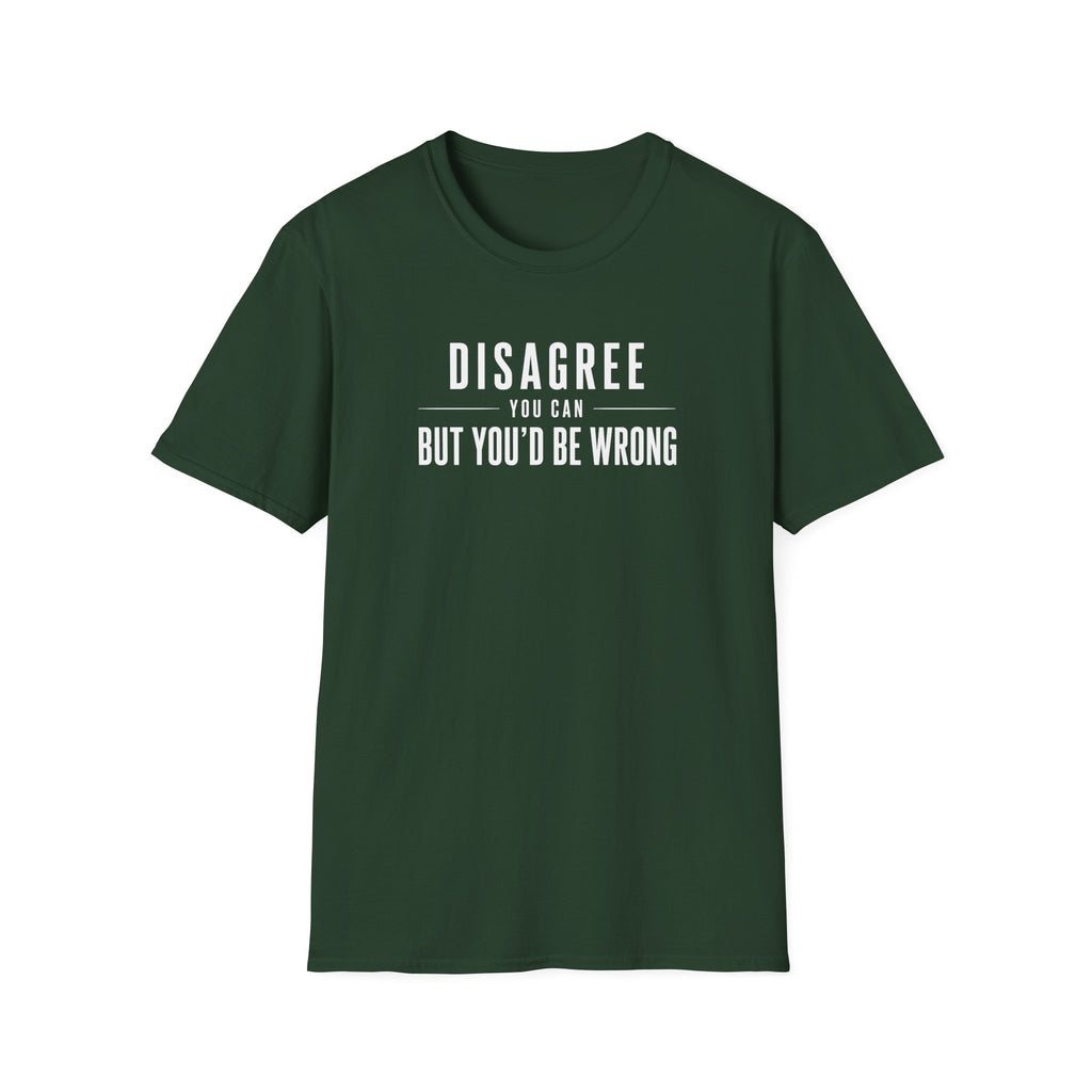 Disagree You Can T-Shirt
