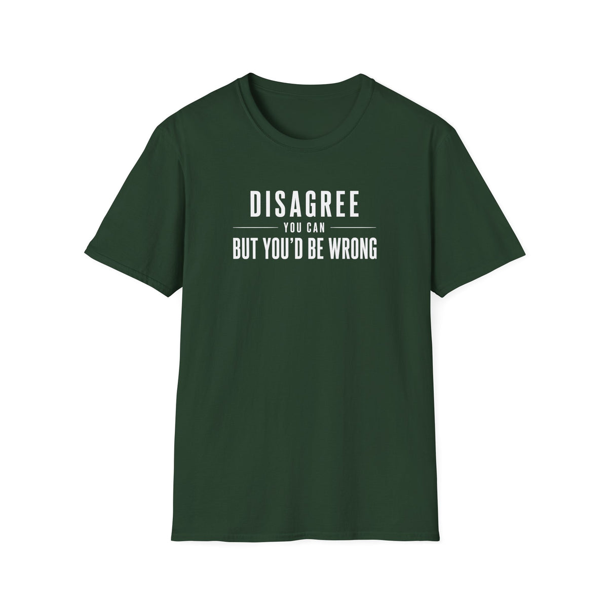 Disagree You Can T-Shirt