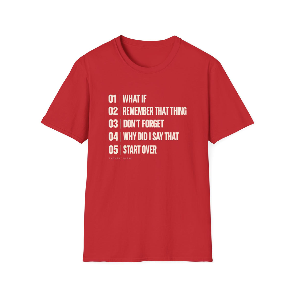 Red graphic T-shirt design with cream numbered text reading What If, Remember That Thing, Don’t Forget, Why Did I Say That and Start Over, with Thought Queue underneath.