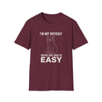I'm Not Difficult T-Shirt