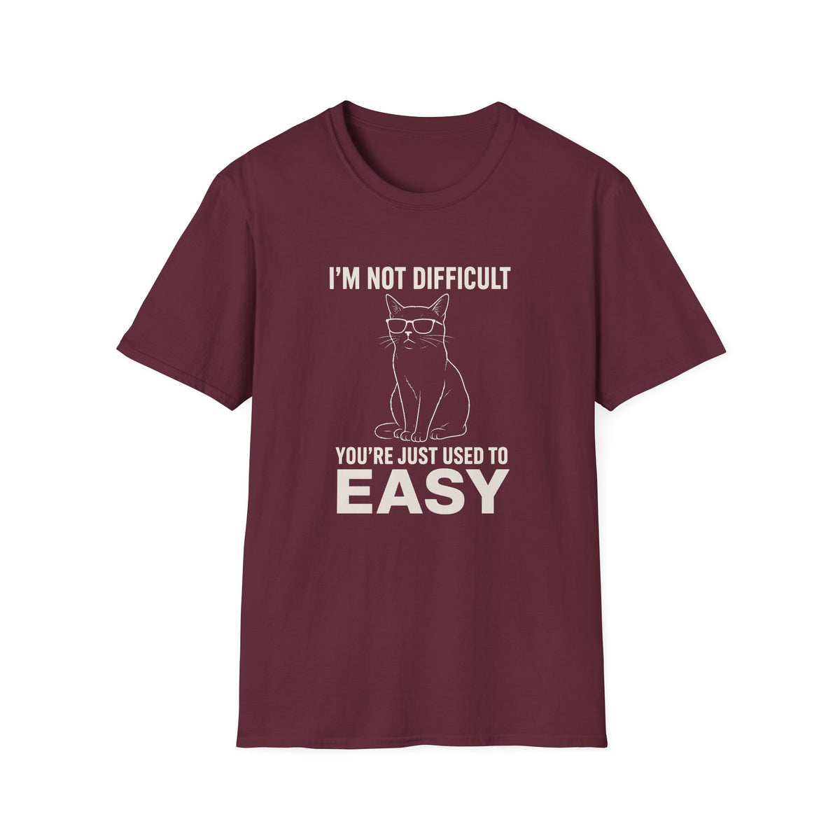 I'm Not Difficult T-Shirt
