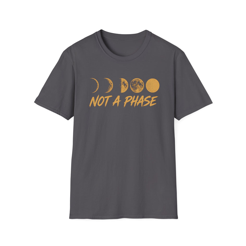 Not A Phase T-Shirt