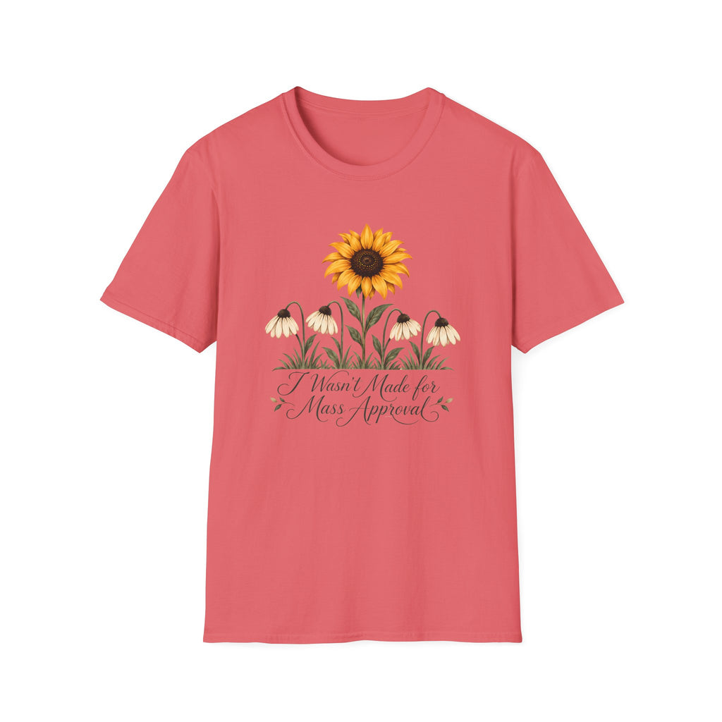 Coral pink graphic T-shirt featuring a bright yellow sunflower above four drooping cream flowers with I Wasn't Made for Mass Approval in cursive text.