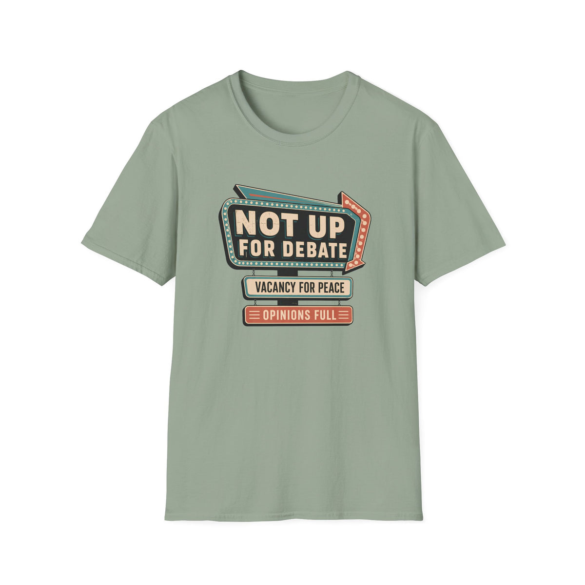 A sage green short-sleeve t-shirt with a retro-style political graphic on the chest reading 'NOT UP FOR DEBATE', 'VACANCY FOR PEACE', and 'OPINIONS FULL'.