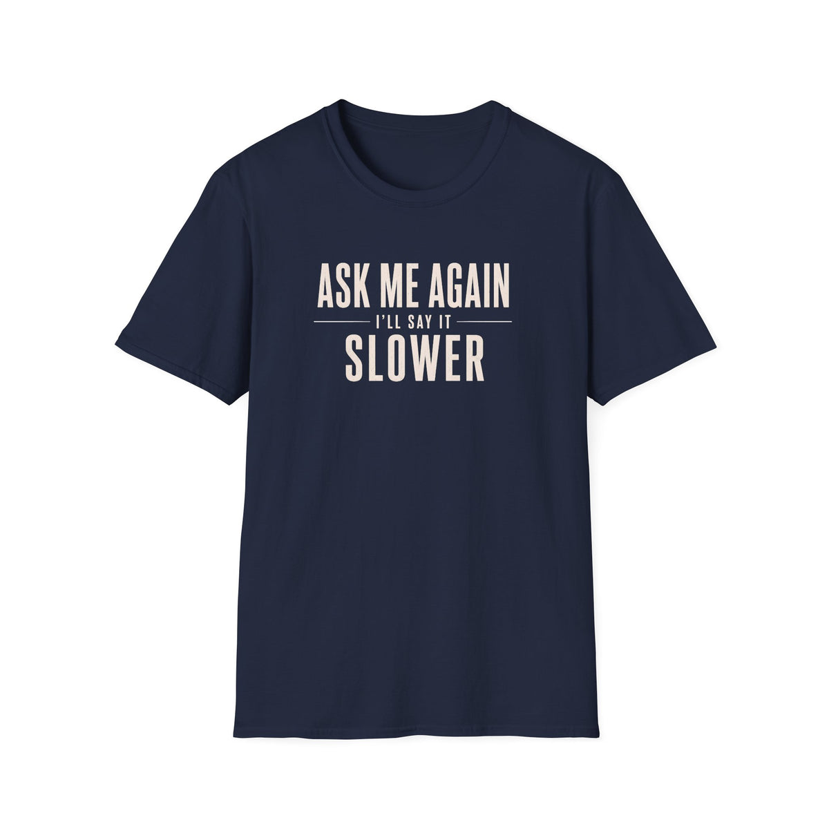 Ask Me Again T-Shirt