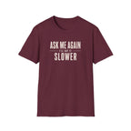 Ask Me Again T-Shirt