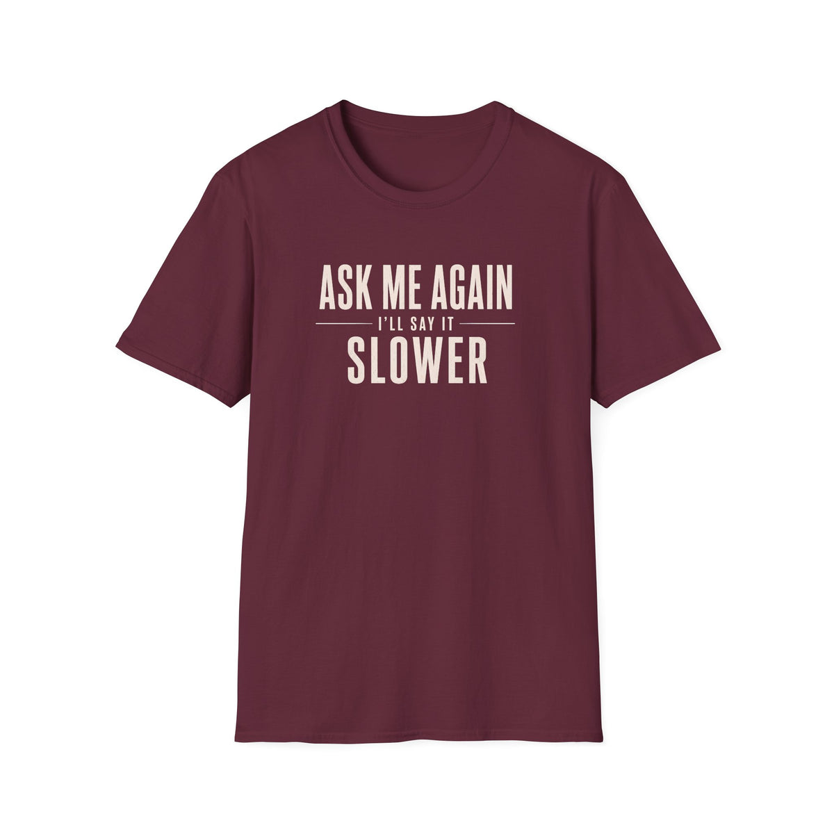 Ask Me Again T-Shirt