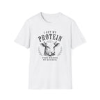 I Get My Protein T-Shirt