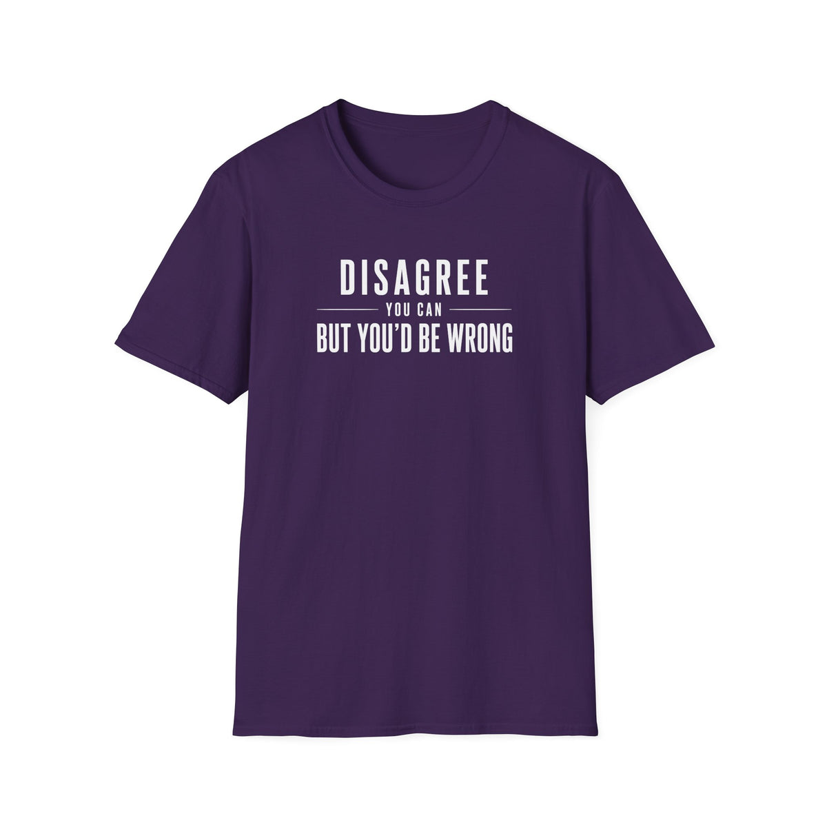 Disagree You Can T-Shirt