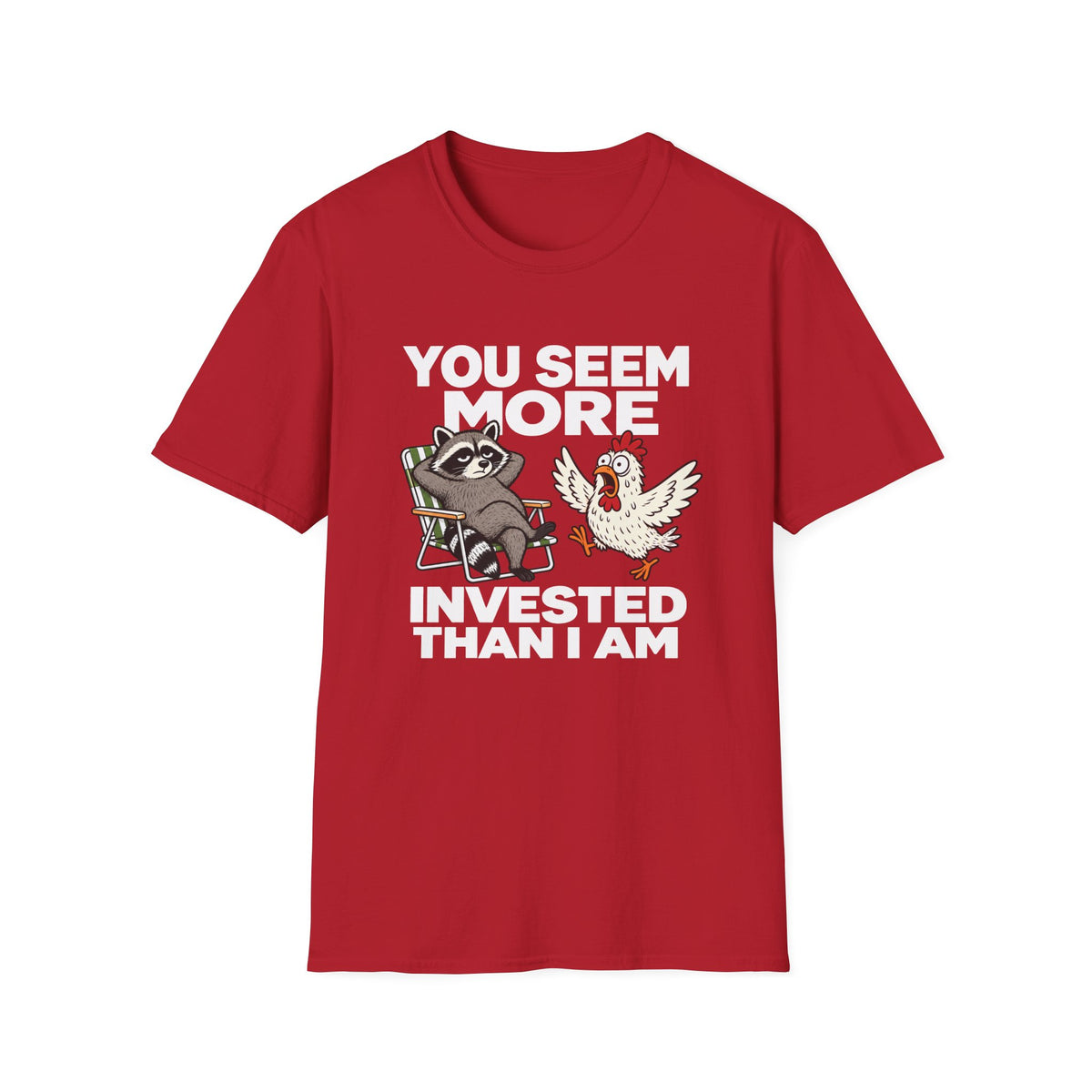You Seem More Invested T-Shirt