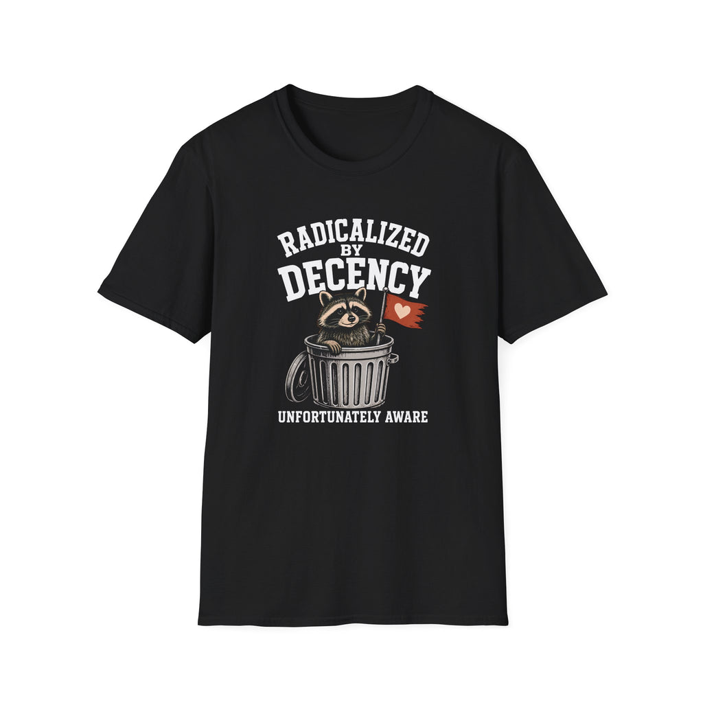 Radicalized by Decency T-Shirt