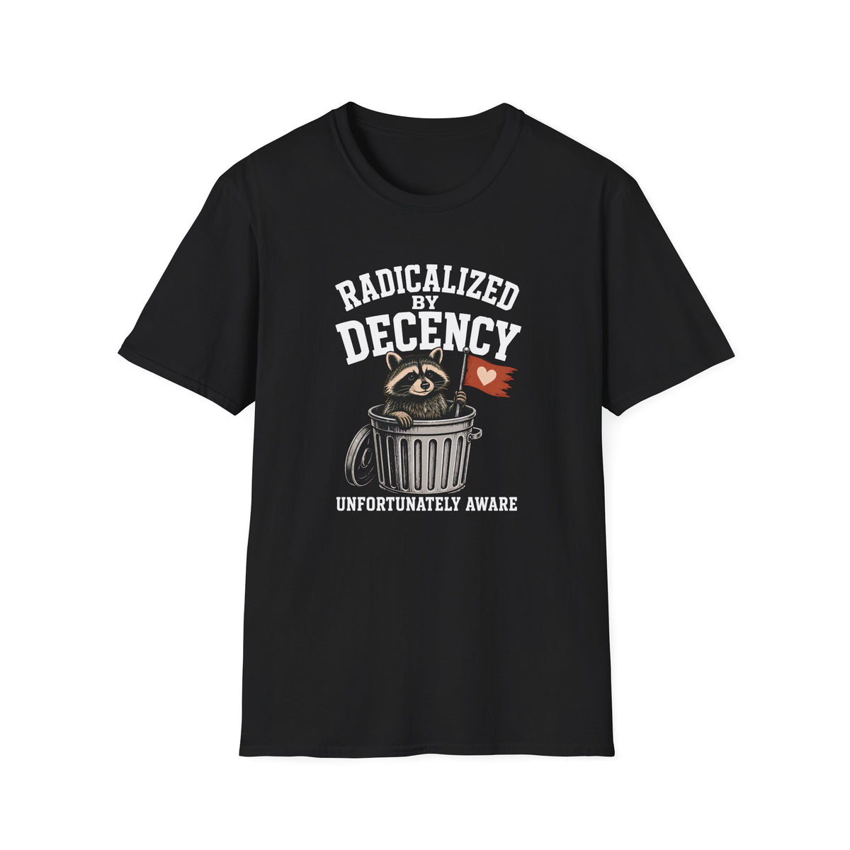 Radicalized by Decency T-Shirt