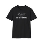 Disagree You Can T-Shirt