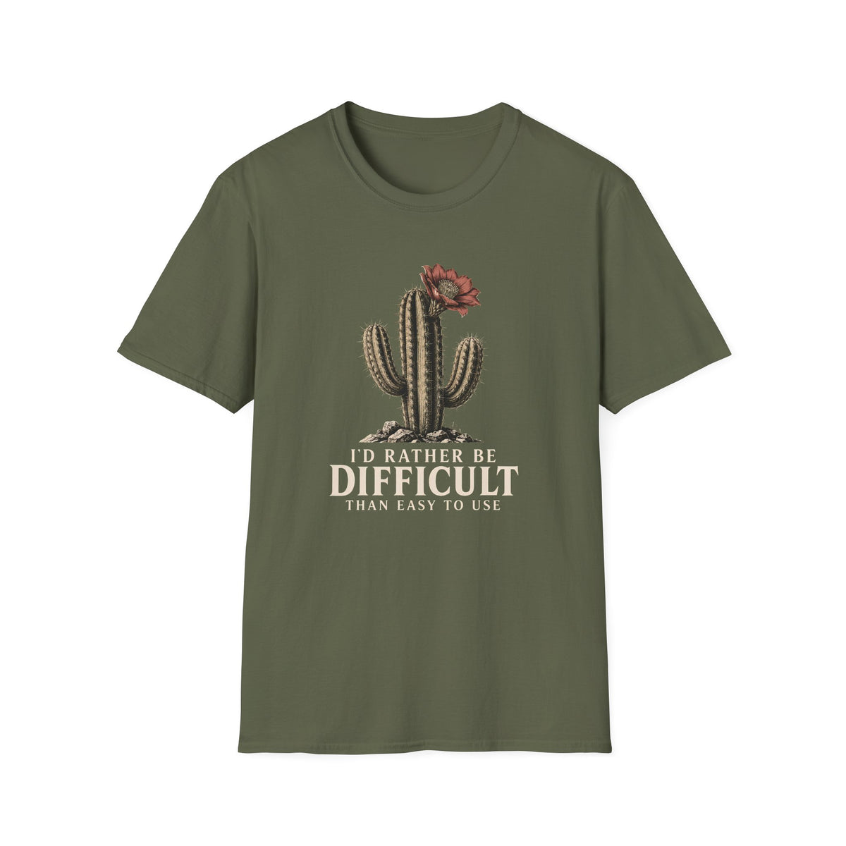 Military green short-sleeve crewneck t-shirt featuring a graphic of a cactus with a flower and the text 'I'D RATHER BE DIFFICULT THAN EASY TO USE' printed on the front, displayed against a solid white background.