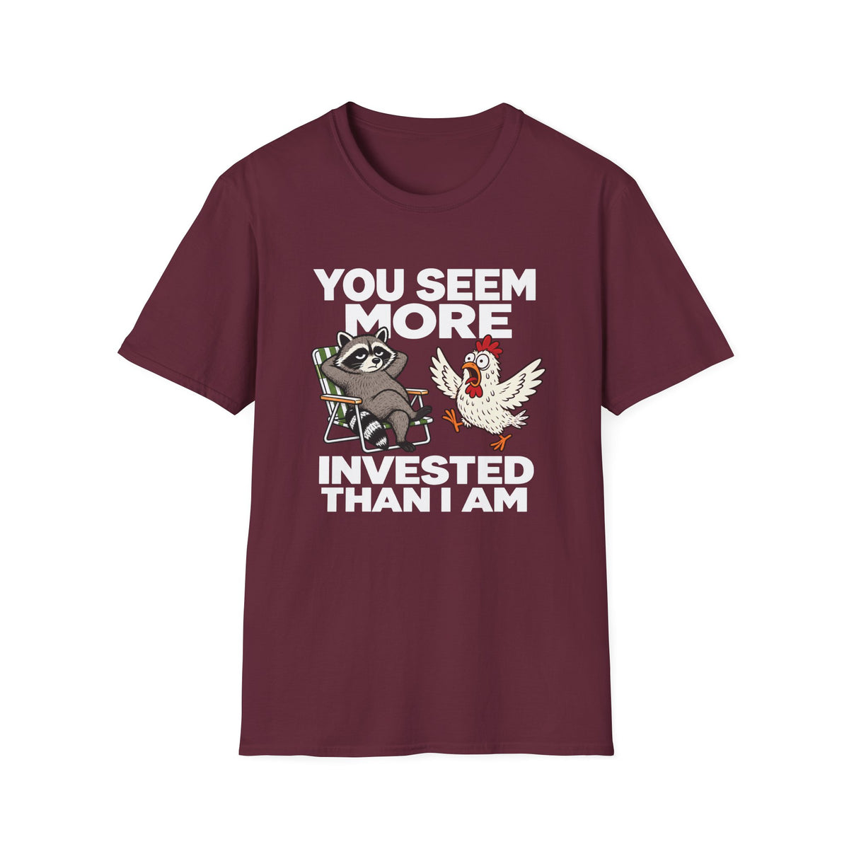 You Seem More Invested T-Shirt
