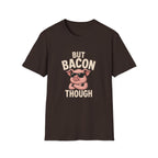 But Bacon Though T-Shirt