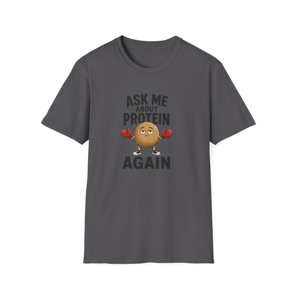 Charcoal t-shirt with cartoon graphic and text 'ask me about protein again'