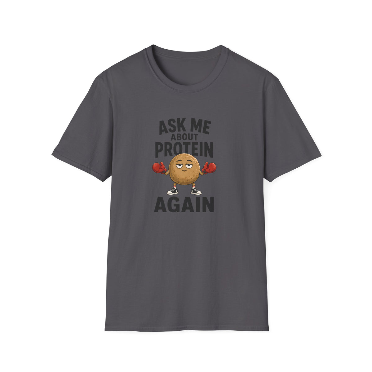 Charcoal t-shirt with cartoon graphic and text 'ask me about protein again'