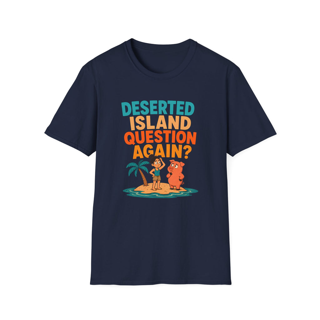 Navy blue t-shirt with 'Deserted Island Question Again?' graphic on a white background