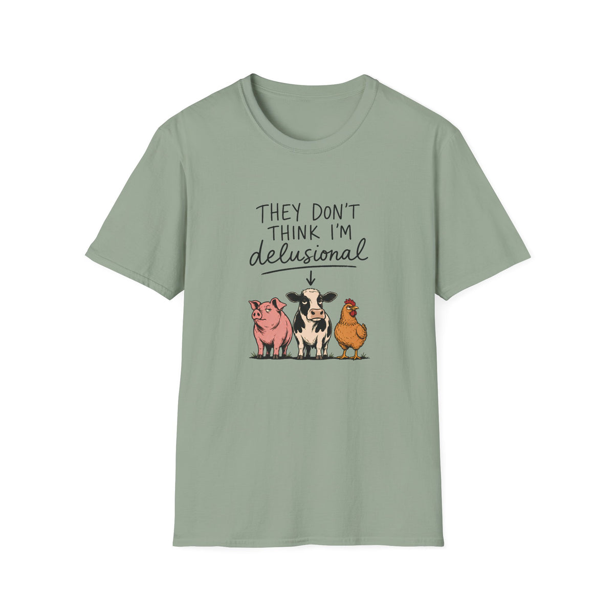 They Don't Think I'm Delusional T-Shirt