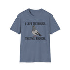 Funny introvert T-shirt graphic featuring a grumpy gray pigeon with the slogan "I Left the House. That Was Enough." in bold black vintage-style lettering.
