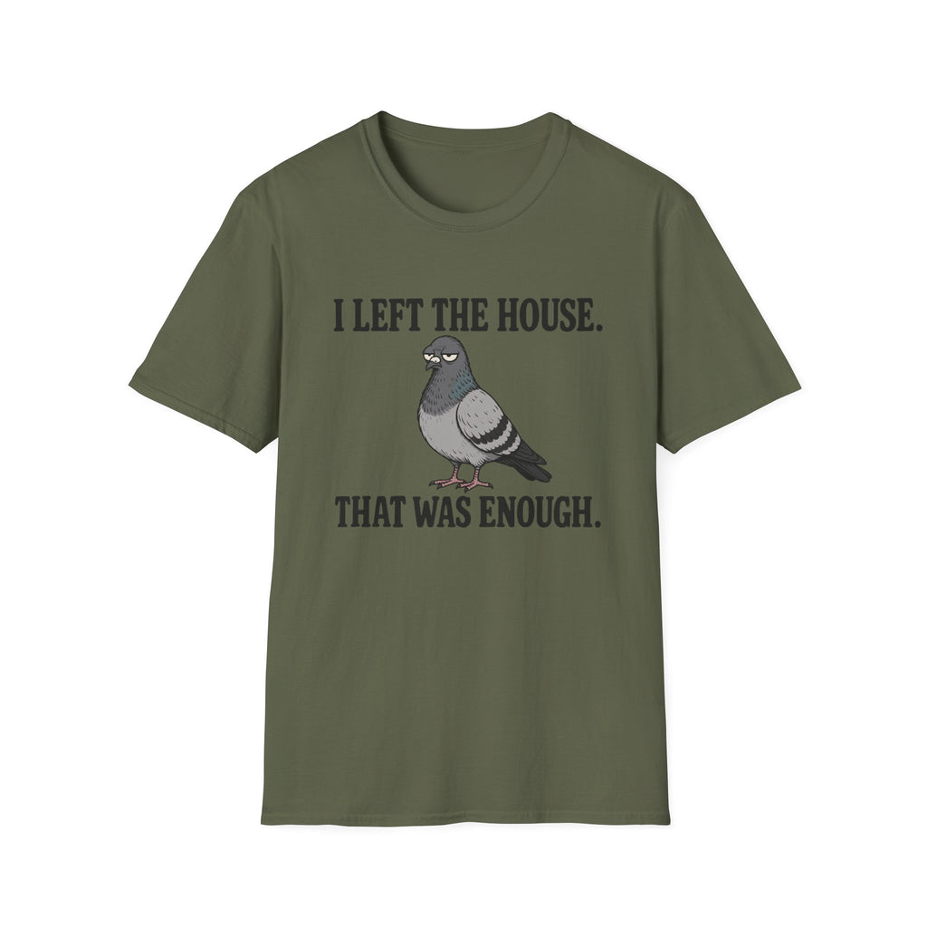 Funny introvert T-shirt graphic featuring a grumpy gray pigeon with the slogan "I Left the House. That Was Enough." in bold black vintage-style lettering.