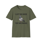 Funny introvert T-shirt graphic featuring a grumpy gray pigeon with the slogan "I Left the House. That Was Enough." in bold black vintage-style lettering.